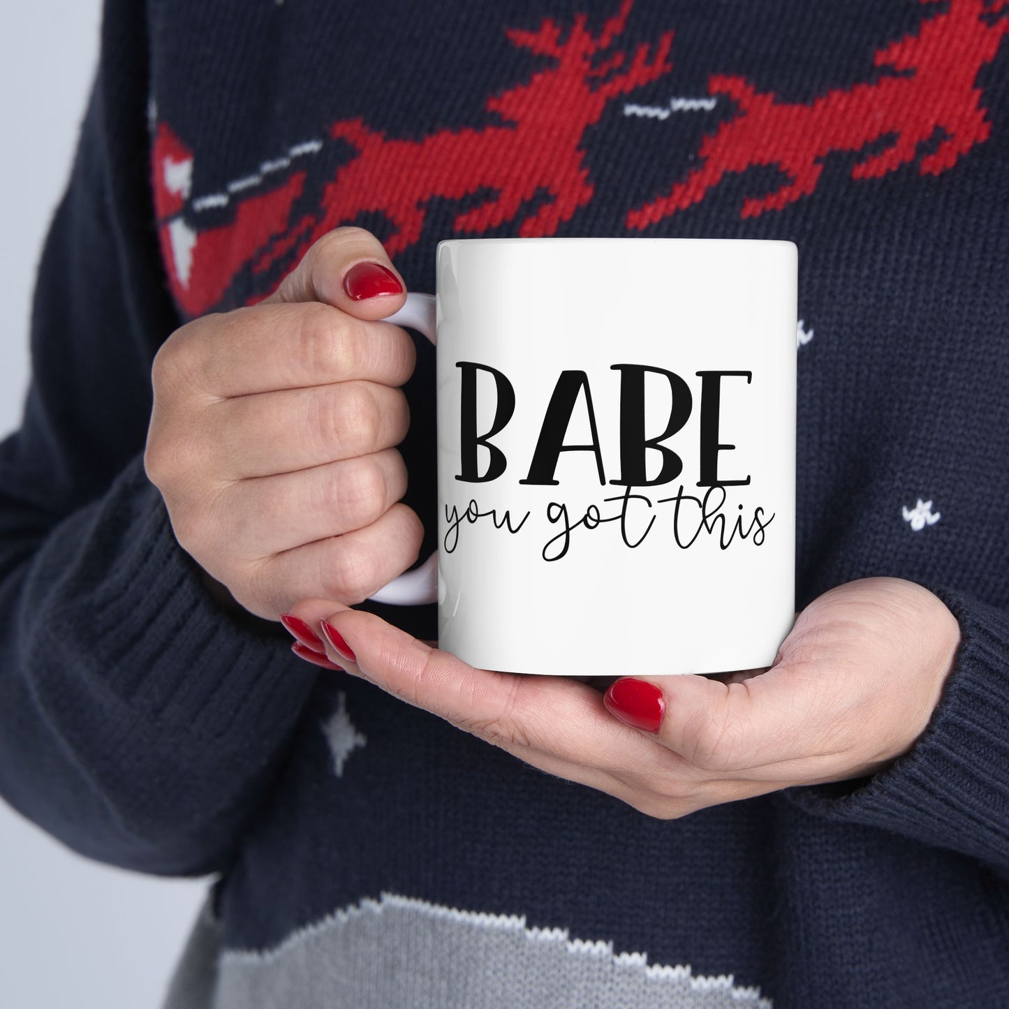 Babe You Got This Ceramic Mug β Inspirational Coffee Cup (11oz/15oz)