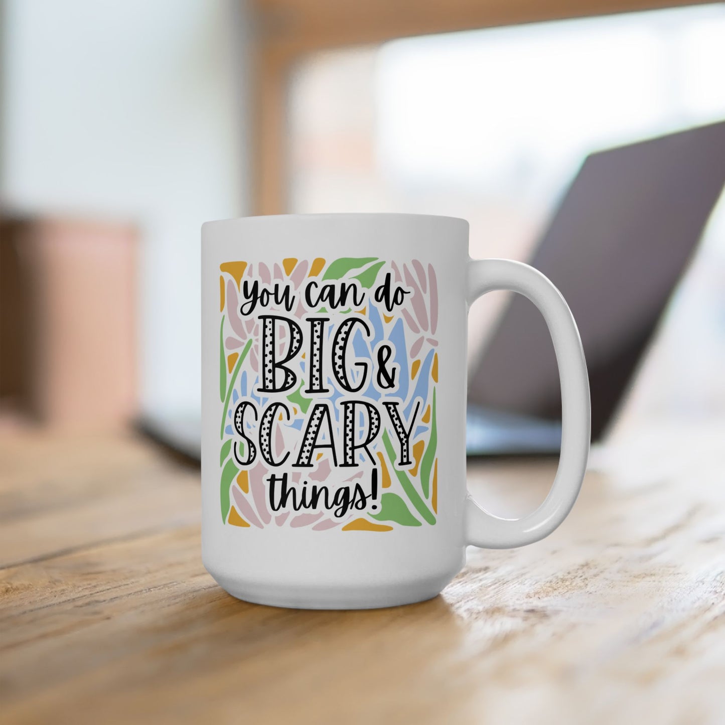 You Can Do Big and Scary Things Mug (11oz & 15oz)