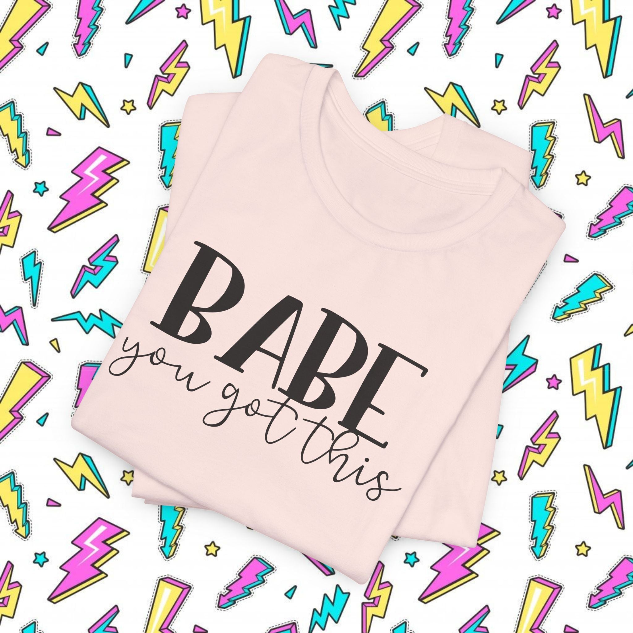 Babe You Got This T-Shirt