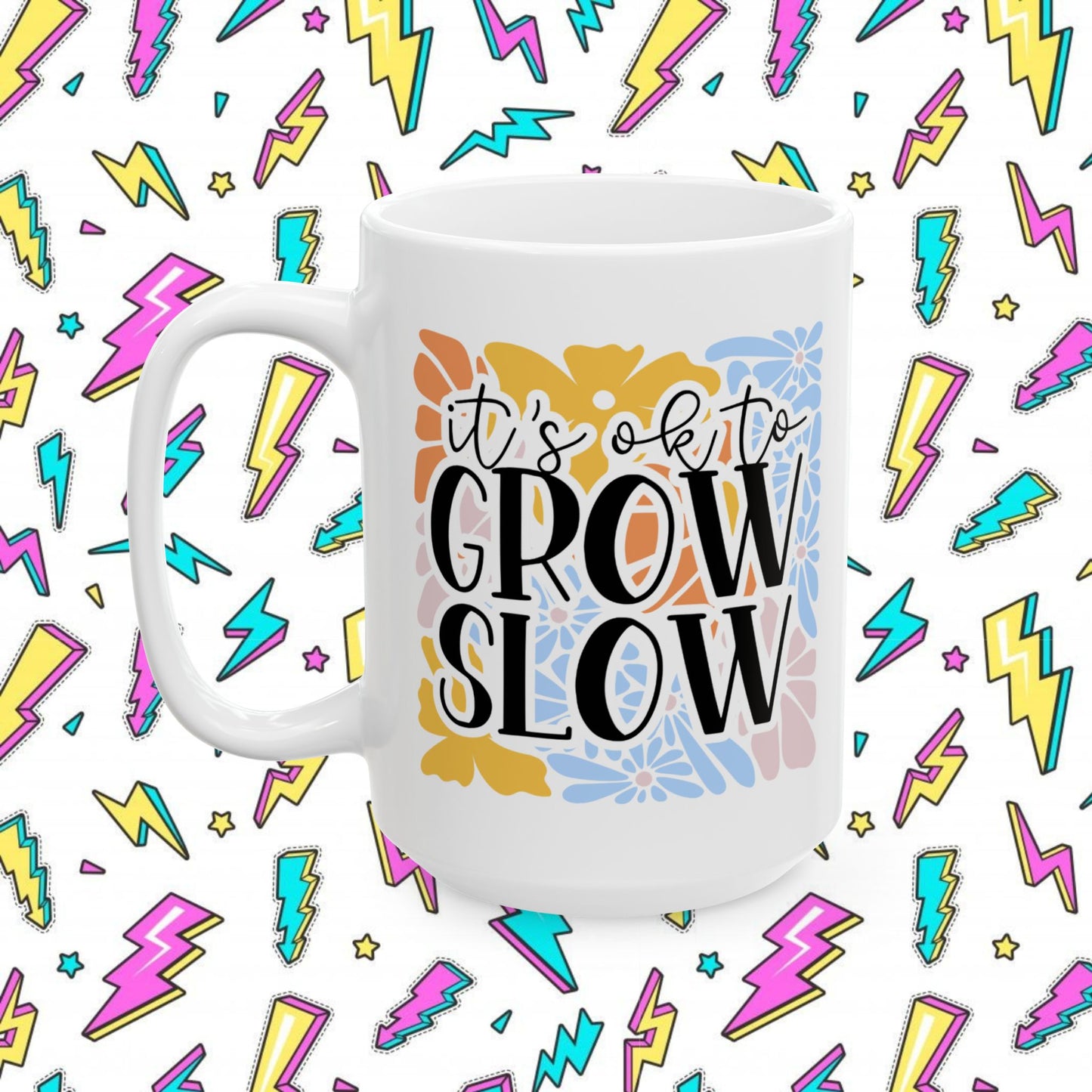 It´s OK to Grow Slow Mug (11oz & 15oz)