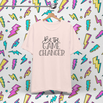 Be the Game Changer T-Shirt