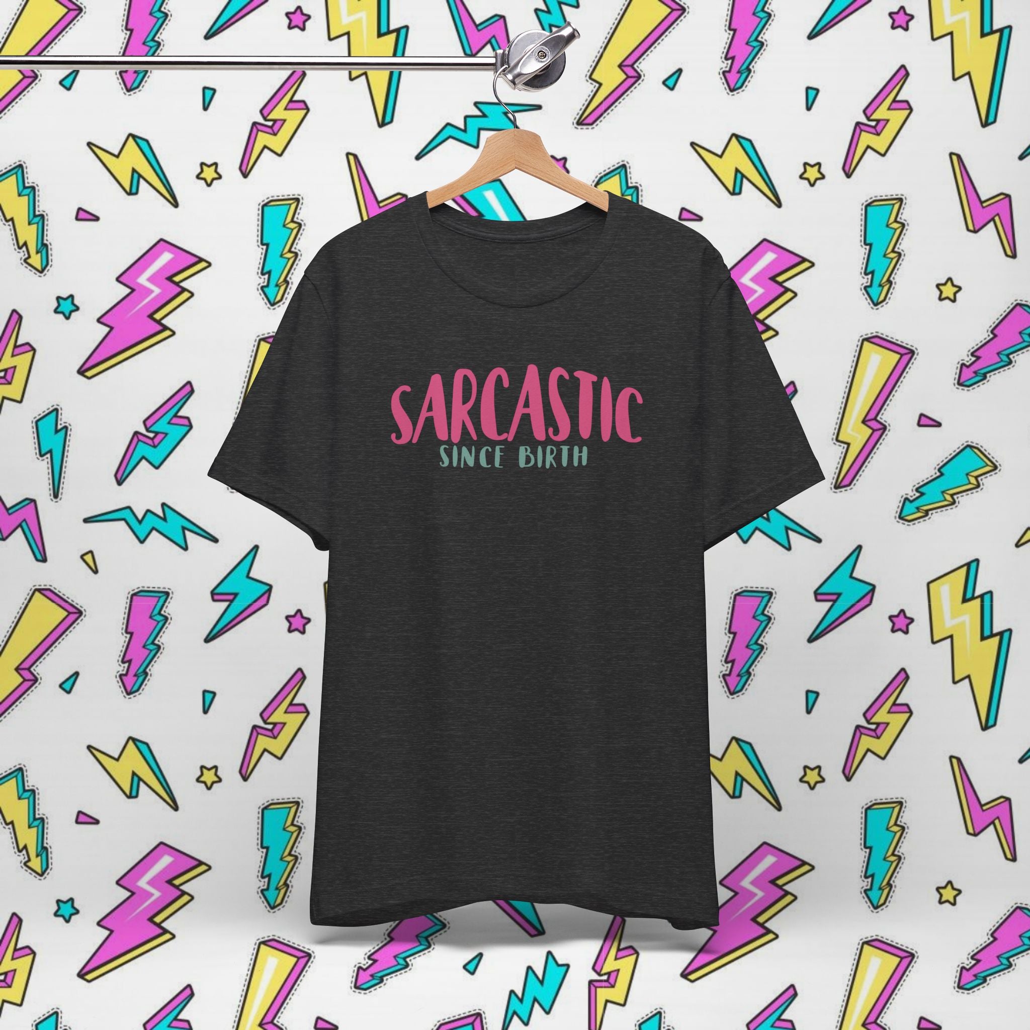 Sarcastic Since Birth T-shirt