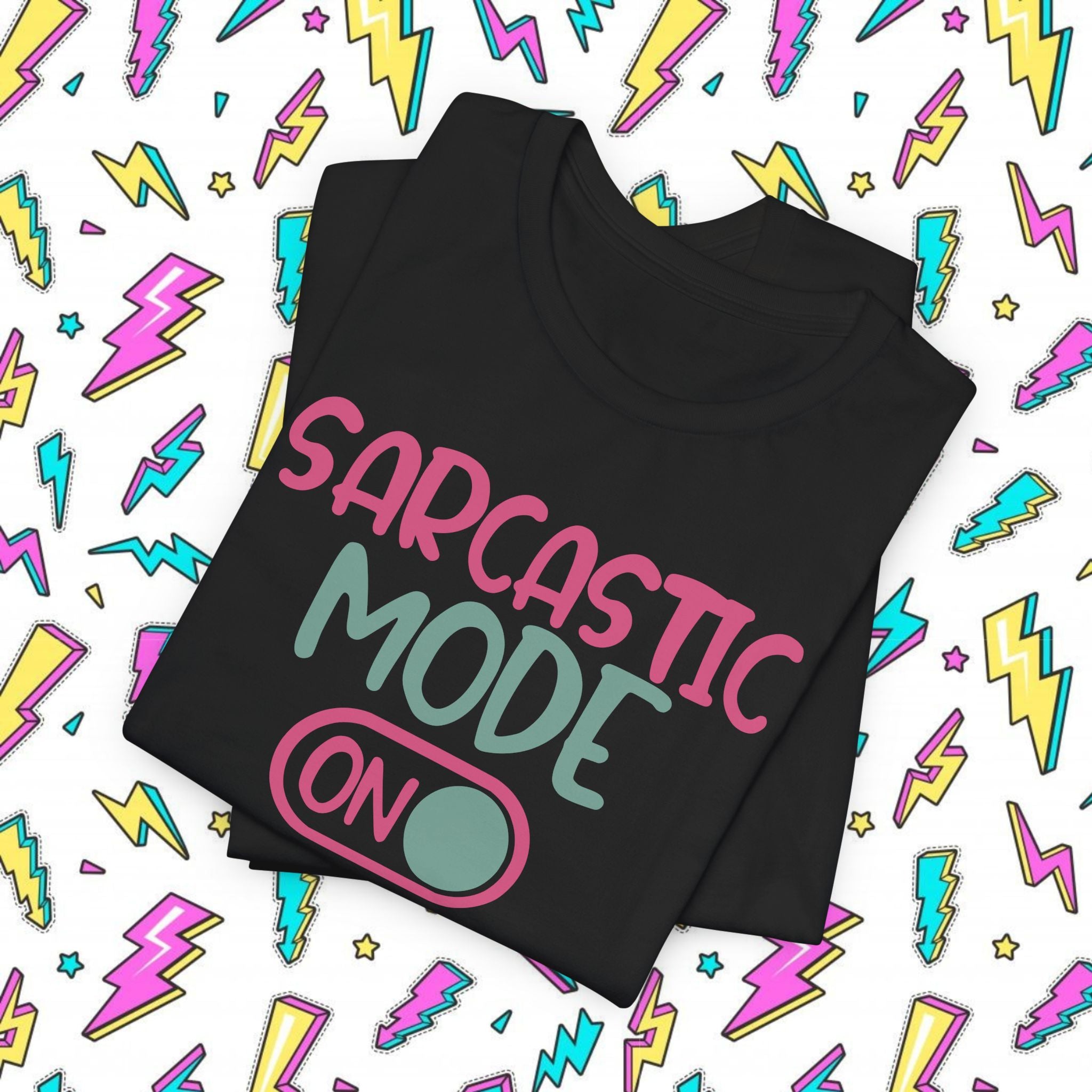 Sarcastic Mode On T-Shirt