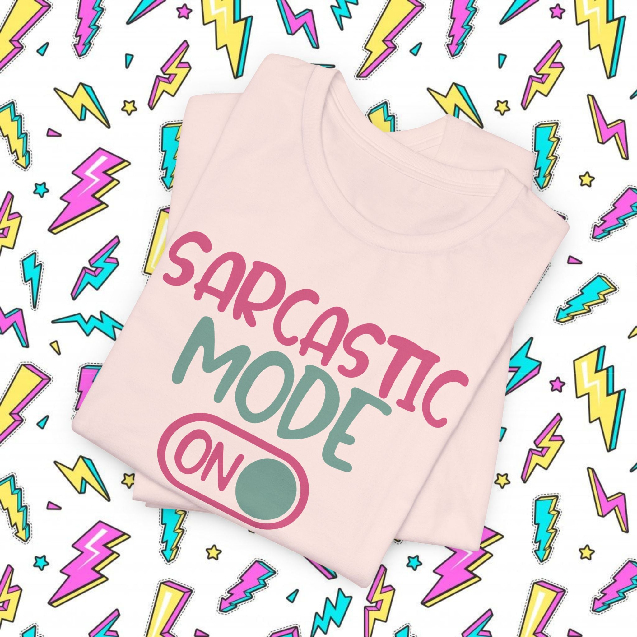 Sarcastic Mode On T-Shirt