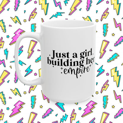 Just a Girl Building Her Empire Coffee Cup (11oz, 15oz)