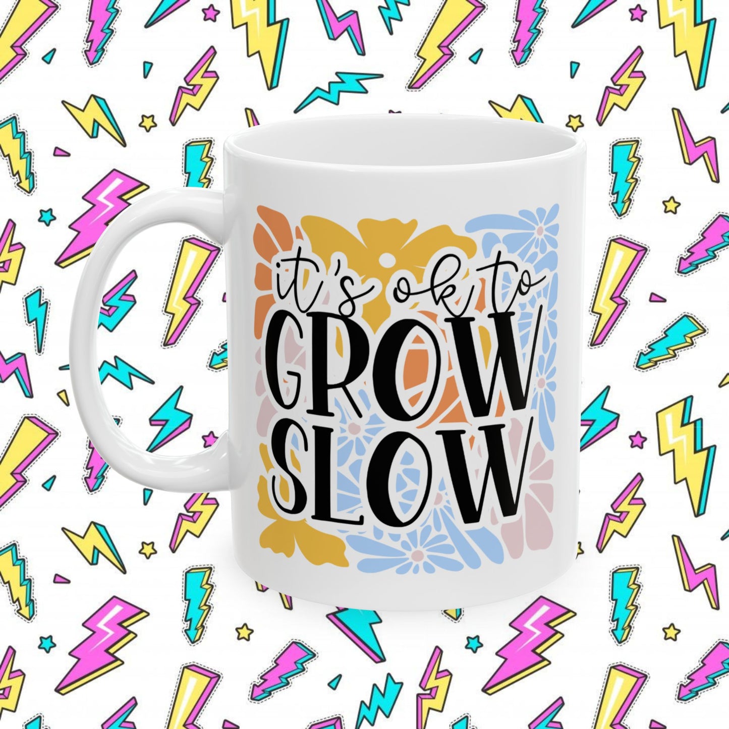 It´s OK to Grow Slow Mug (11oz & 15oz)