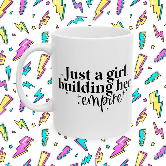 Just a Girl Building Her Empire Coffee Cup (11oz, 15oz)