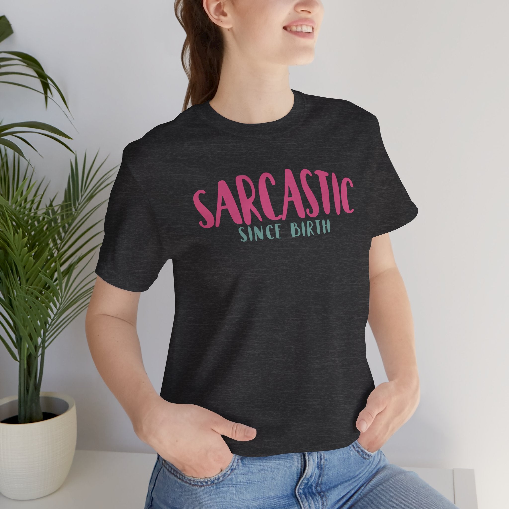 Sarcastic Since Birth T-shirt