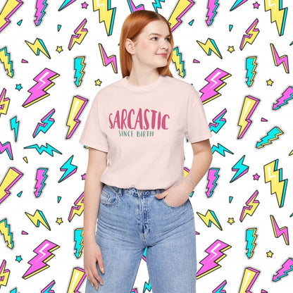 Sarcastic Since Birth T-shirt