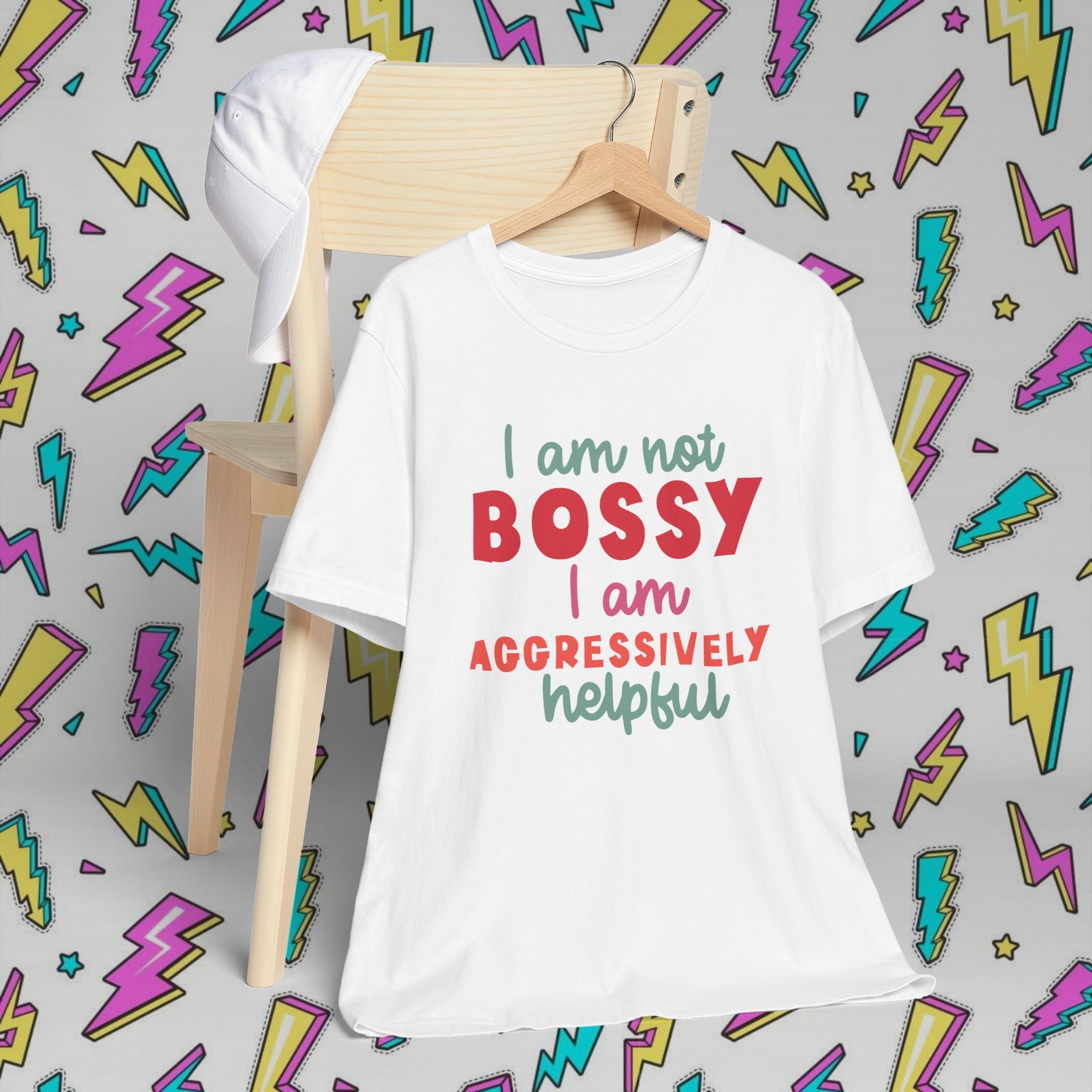 I Am Not Bossy I Am Aggressively Helpful T-Shirt