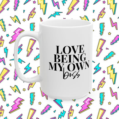 Love Being My Own Boss Coffee Mug (11oz, 15oz)