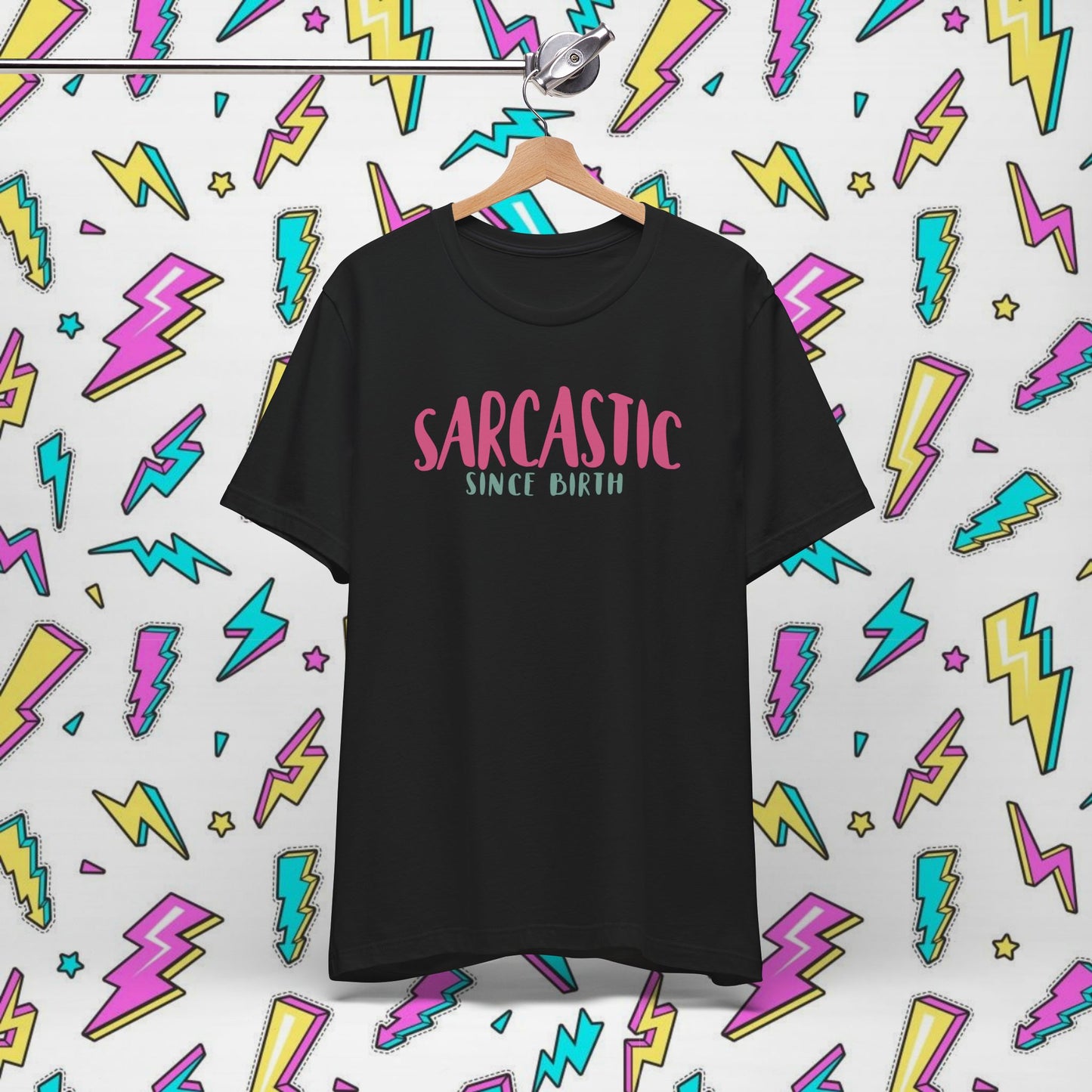 Sarcastic Since Birth T-shirt