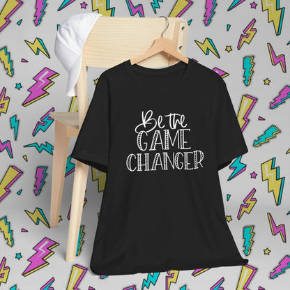 Be the Game Changer T-Shirt