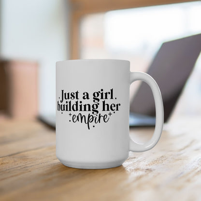Just a Girl Building Her Empire Coffee Cup (11oz, 15oz)