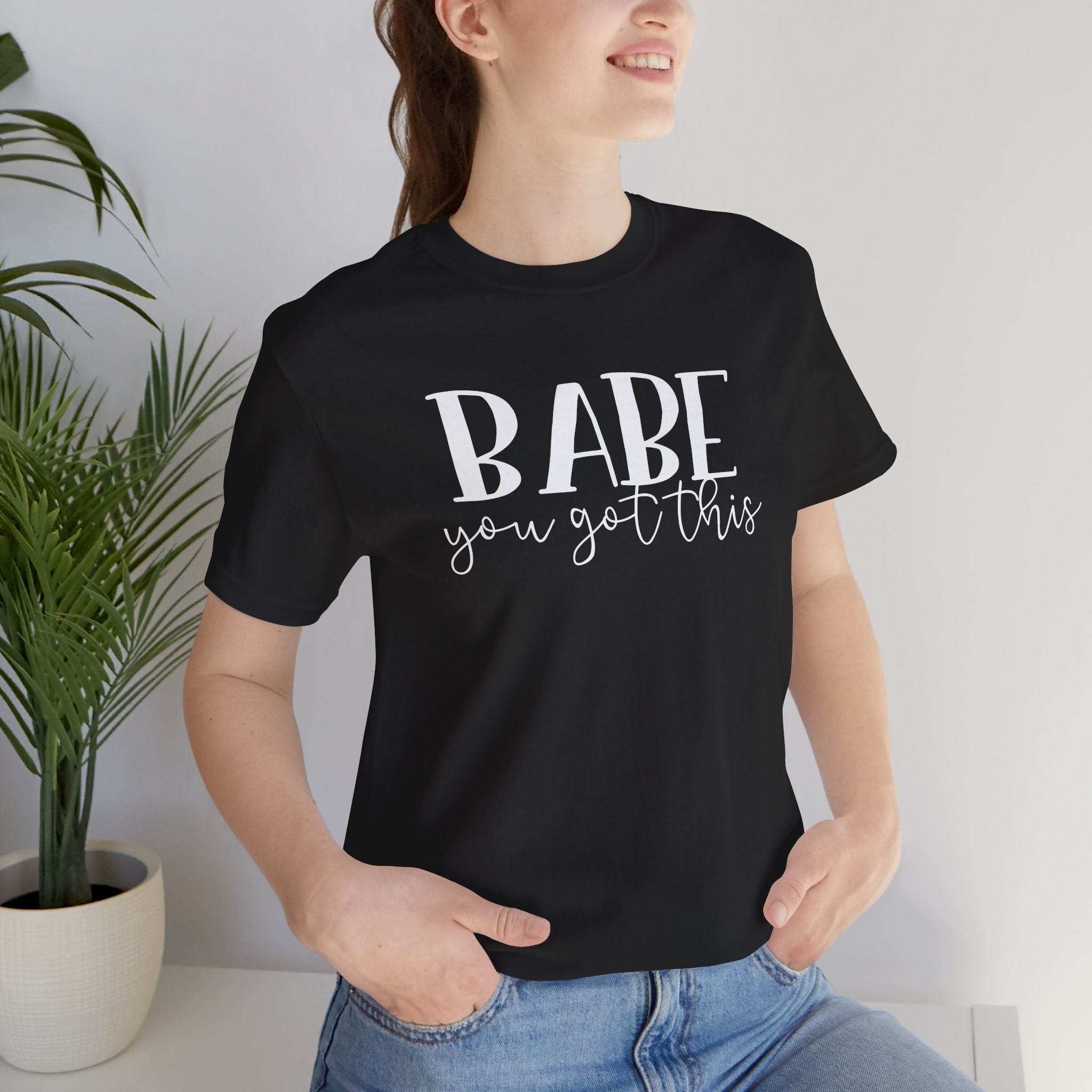 Babe You Got This T-Shirt