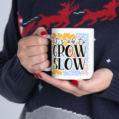 It´s OK to Grow Slow Mug (11oz & 15oz)