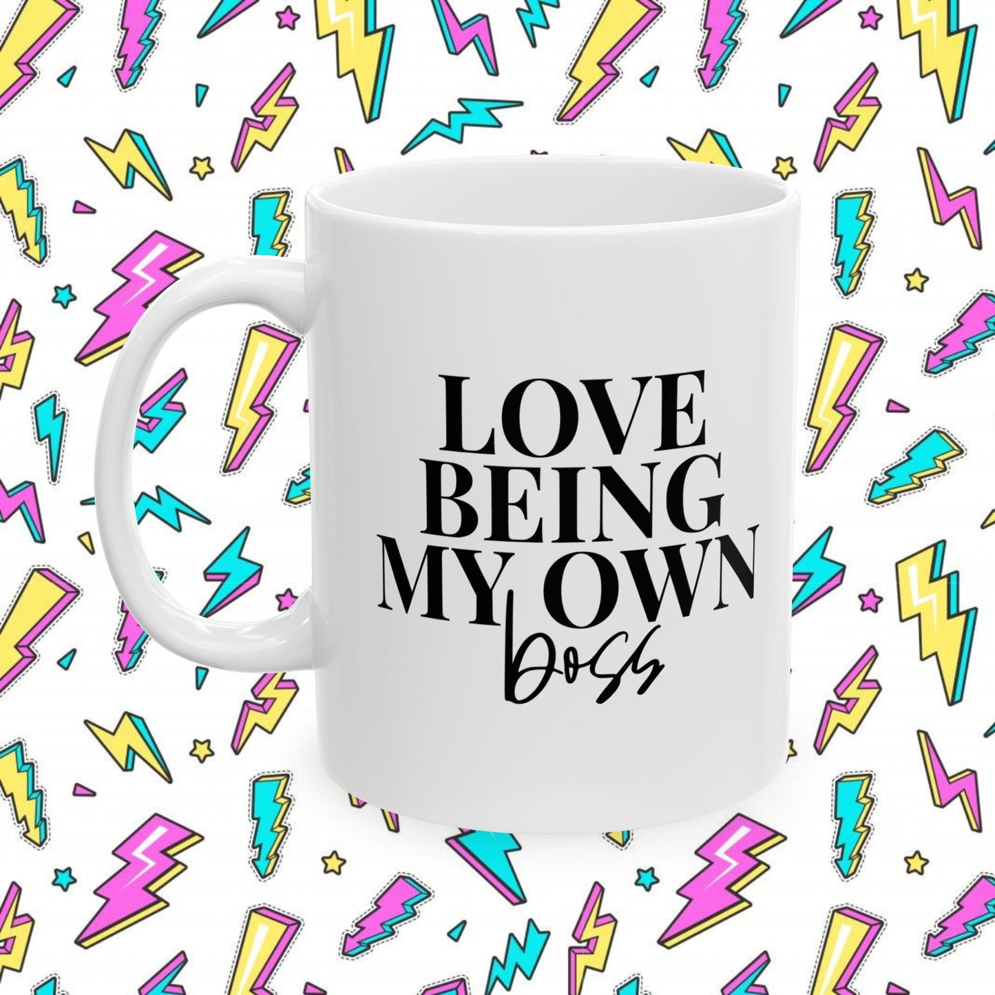 Love Being My Own Boss Coffee Mug (11oz, 15oz)