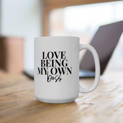 Love Being My Own Boss Coffee Mug (11oz, 15oz)
