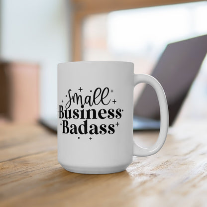 Small Business Badass (11oz, 15oz)