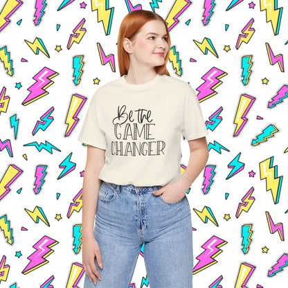 Be the Game Changer T-Shirt