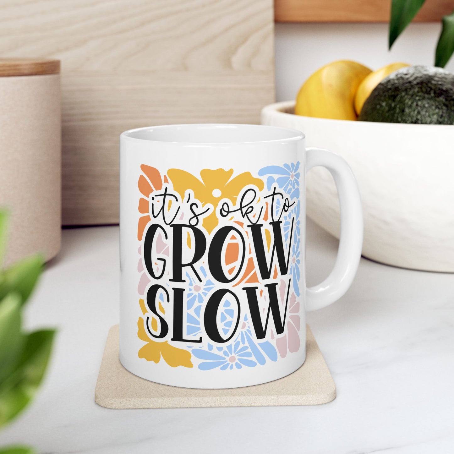 It´s OK to Grow Slow Mug (11oz & 15oz)