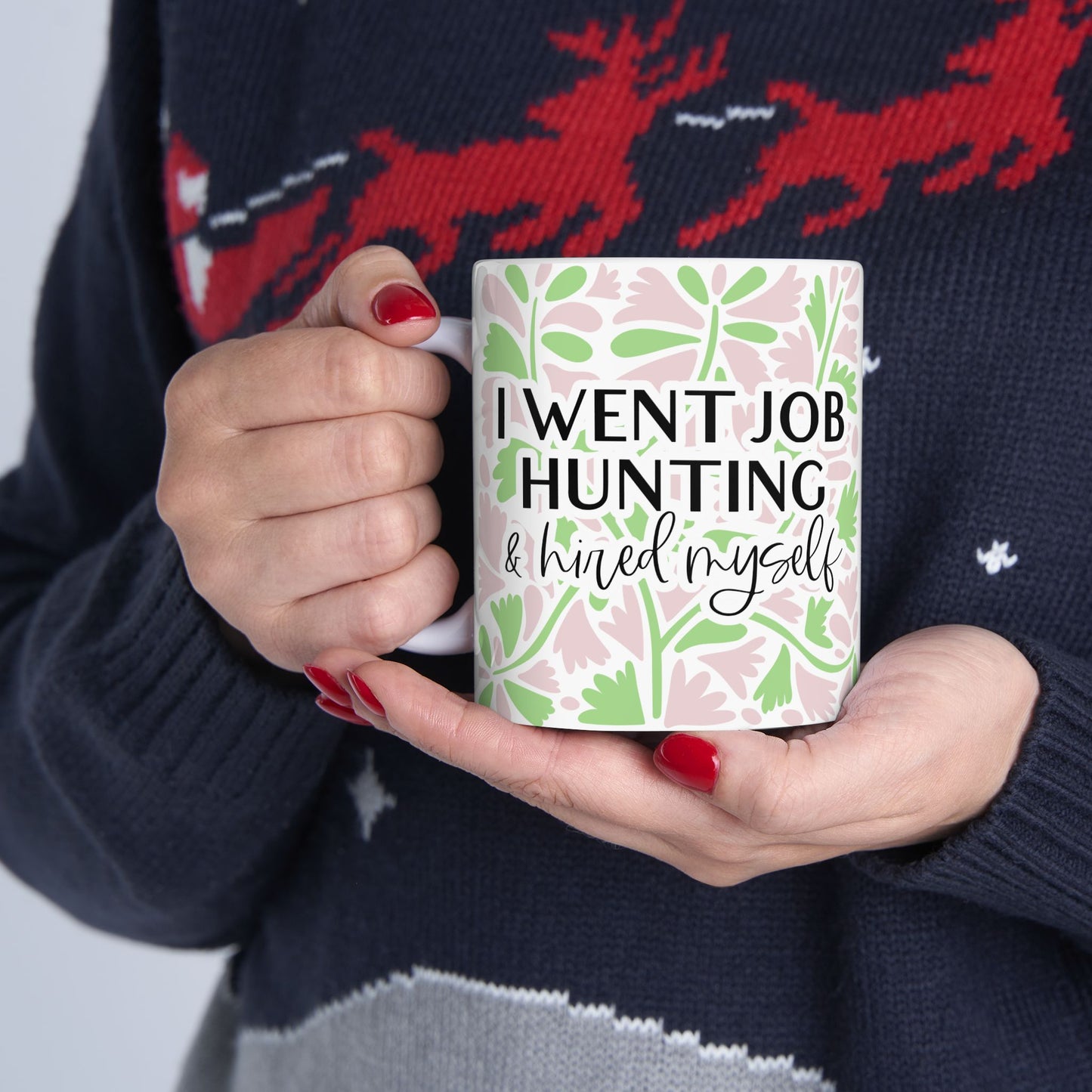 I Went Job Hunting and Hired Myself Mug (11oz & 15oz)