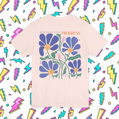 Be Proud of Your Progress T-shirt
