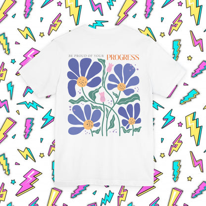 Be Proud of Your Progress T-shirt