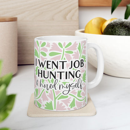 I Went Job Hunting and Hired Myself Mug (11oz & 15oz)