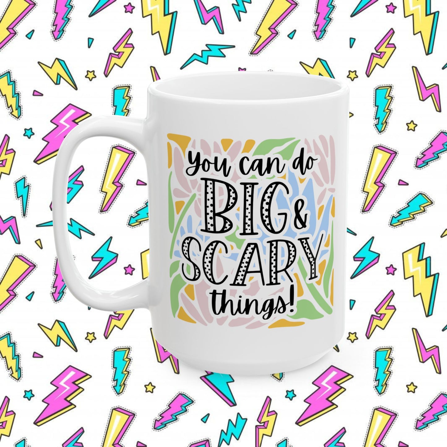 You Can Do Big and Scary Things Mug (11oz & 15oz)