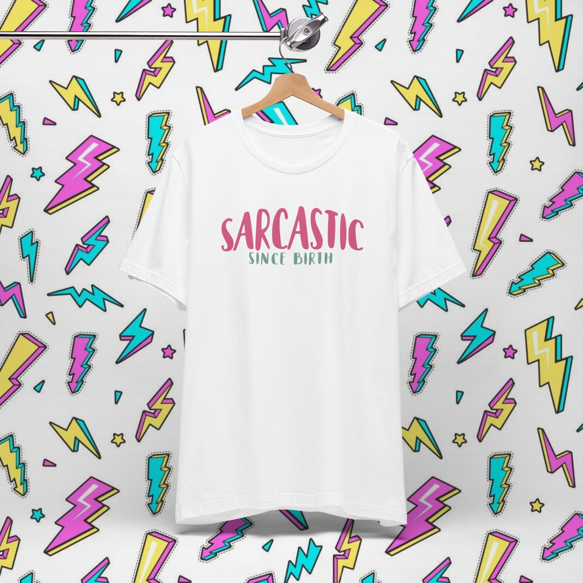Sarcastic Since Birth T-shirt