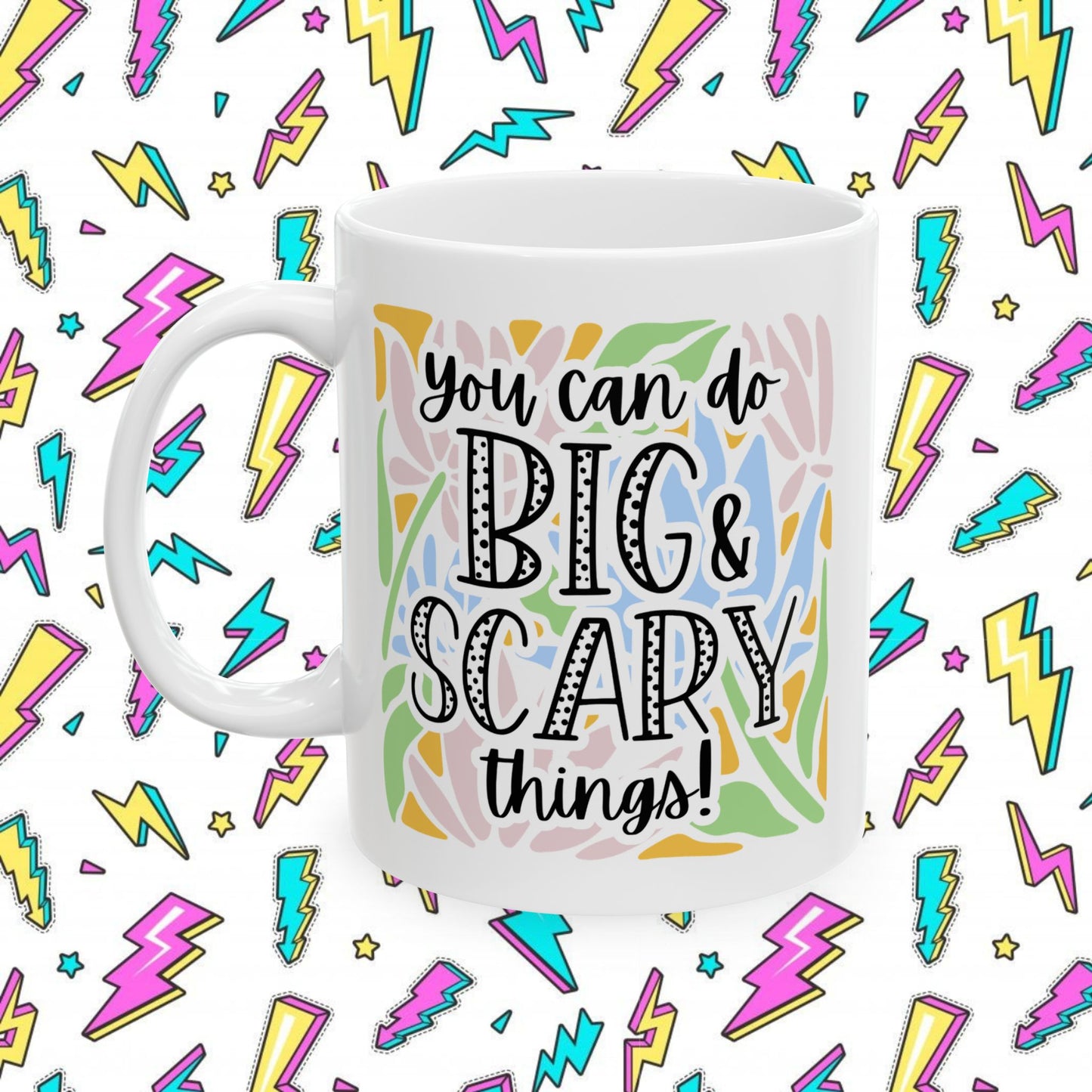 You Can Do Big and Scary Things Mug (11oz & 15oz)