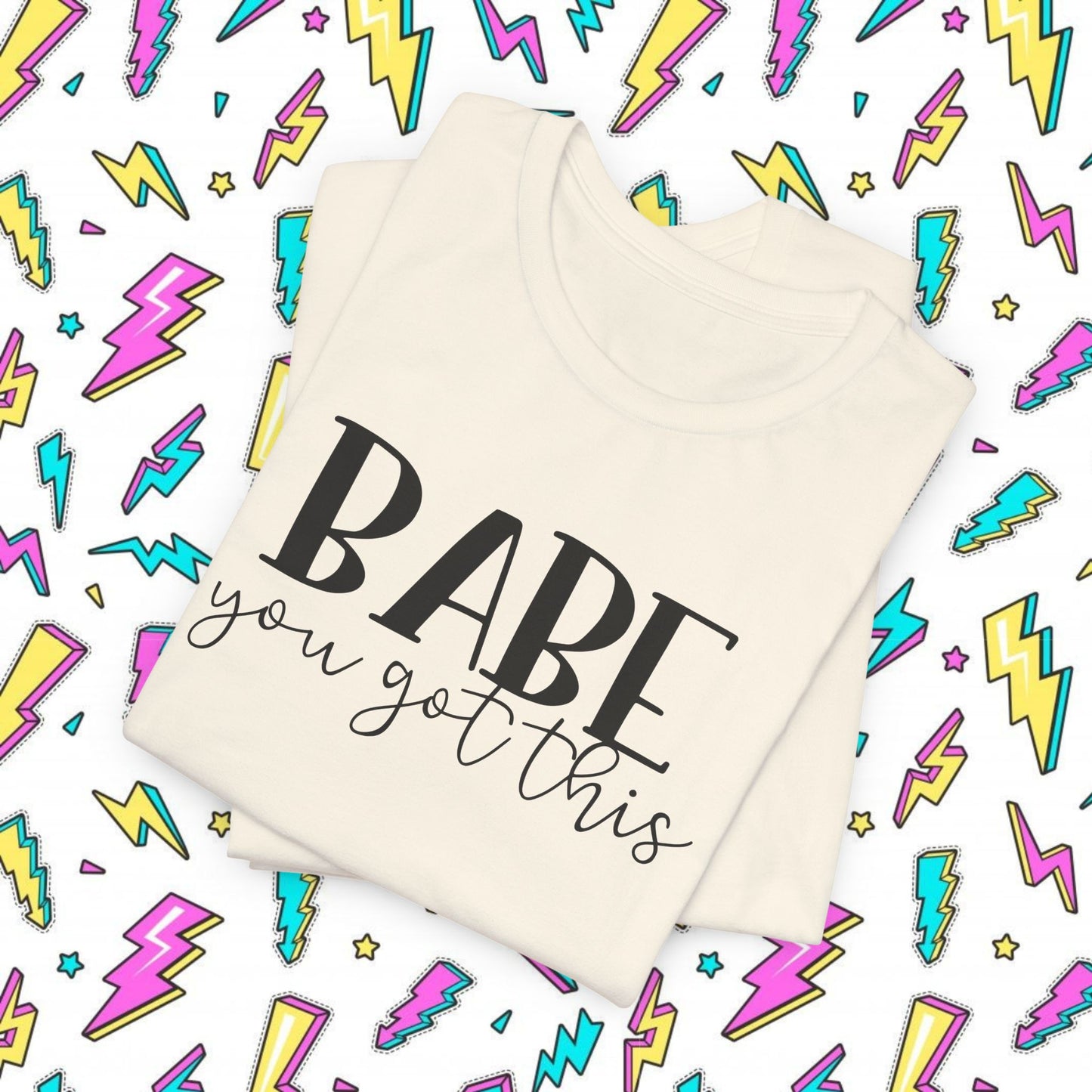 Babe You Got This T-Shirt