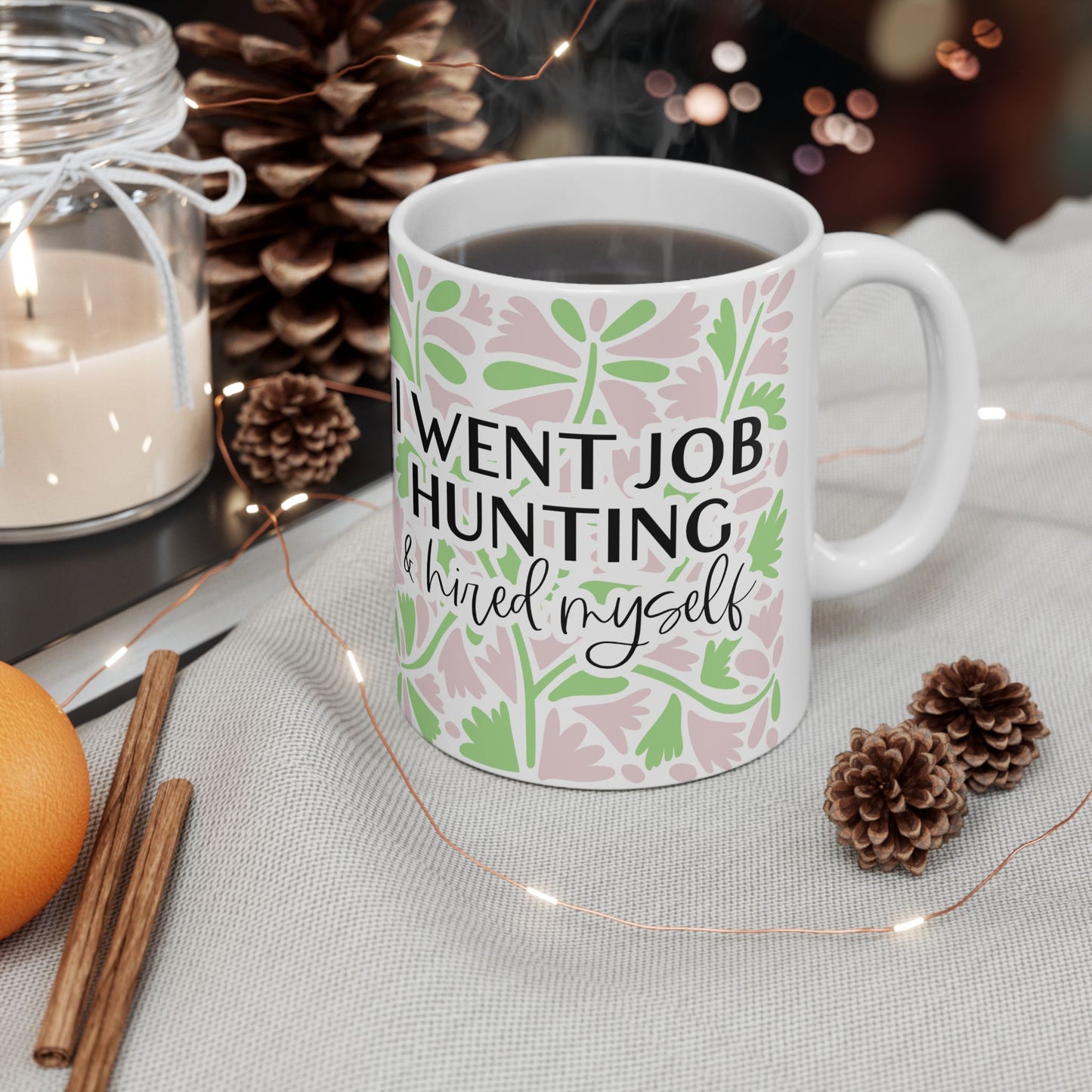I Went Job Hunting and Hired Myself Mug (11oz & 15oz)